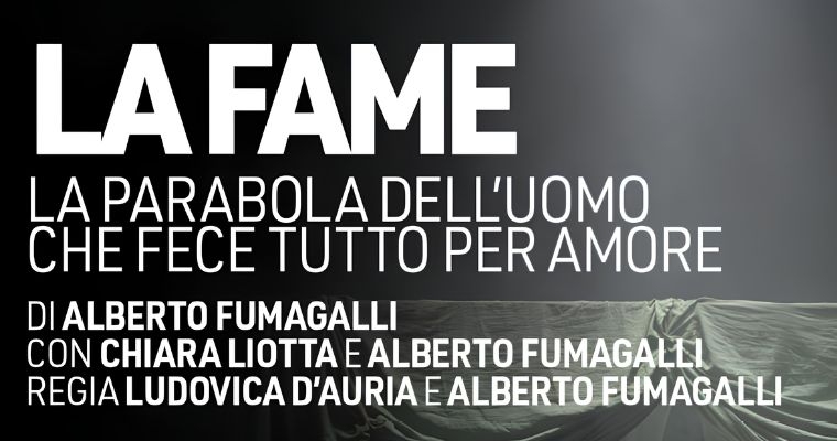 LA FAME. La parabola dell’uomo che fece tutto per amore